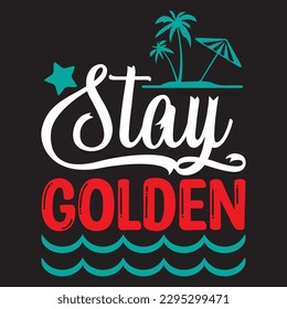 Stay Golden T-shirt Design Vector File