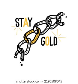 stay gold.vector illustration.decorative image of chain and text isolated on a white background.hand drawh inscription.modern typography design perfect for t shirt,poster,banner,web design,sticker,etc