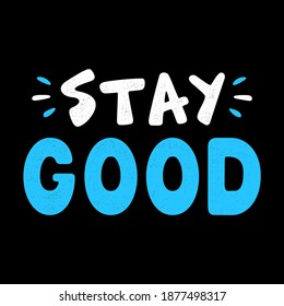 Stay good lettering. Vintage grunge letters.