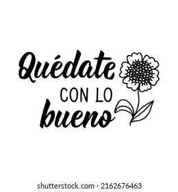 Stay with the good - in Spanish. Lettering. Ink illustration. Modern brush calligraphy.