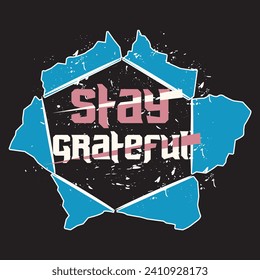 Stay grateful motivational and inspirational quotes lettering typography t shirt design