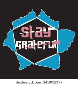 Stay grateful motivational and inspirational quotes lettering typography t shirt design