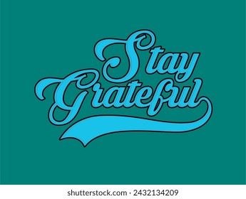 stay grateful t shirt design vector, Varsity T shirt Designs, Slogan T shirt Design