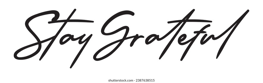 stay grateful text on white background.