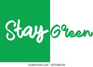 Stay Green Vector design idiom Text Phrase on white background