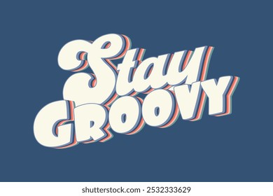 Stay Groovy 70s Retro Vintage T-Shirt Design. Spielerische und kühne Typografie Vektor Vorlage für T-Shirt, Kid Tee, Banner, Poster, Wall Art, Aufkleber, Becher, Tote Bag und Mini-Zeichen