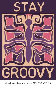 Stay groovy. Abstract retro poster with butterfly in naive style. Seventies, groovy background. Hippie Aesthetic. Vector print