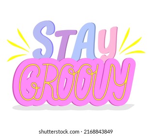 Stay groovy colorful phrase isolated on a white background. Vector illustration.
