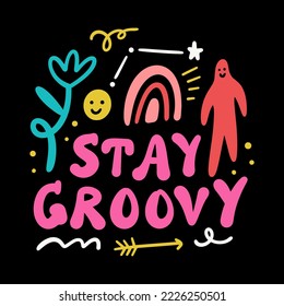 Stay groovy funny positive motivational self-indulgent quote. Lettering typography illustration. Kind funny message with frame elements. Groovy characters and letters on dark background. Perfect