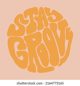 Stay Groovy hippy psychedelic lettering. Groovy doodle typography sticker for summer inspiration print. 70s retro poster with positive motivational phrase.