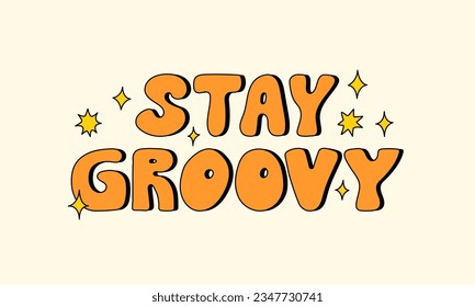 Stay groovy lettering quote. Vector illustration in hippie 1970 style