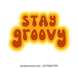 Stay Groovy Lettering Retro 70s Style. Cute Vintage Wallpaper. Hippie Wavy Vector Quote Isolated on White Background. Colorful Fun Lettering in Retro 1970s Trendy Vibe. Psychedelic Graphic Print 1960s