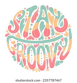 Stay Groovy Lettering. Wavy handwritten slogan in hand drawn style. Cute motivational phrase with various elements. Vector stock illustration isolated on white background.