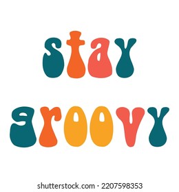 Stay groovy. Motivational lettering in retro style. Fashionable modern positive hippie design. Vector illustration 