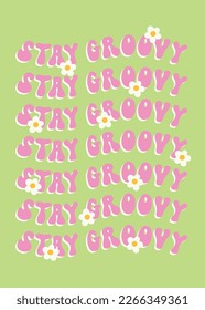 Stay groovy motivational wavy slogan design. Retro groovy vector illustration 70s style.