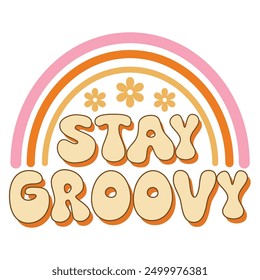 Stay Groovy Quotes design with Rainbow style