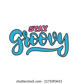 Stay groovy - Retro inspirational slogan. y2k Colorful cute calligraphy text illustration for kids - girl tee - t shirt and sticker. Hand drawn vector design.