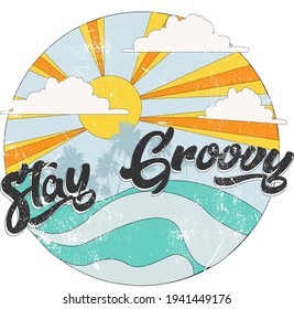 Stay Groovy retro slogan with waves, clouds, palm trees and and sun vector illustrations. For t-shirt prints and other uses.