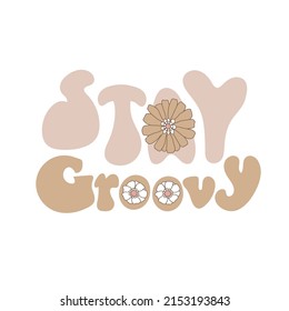 Stay groovy retro style lettering quote isolated on white. Vector illustration
