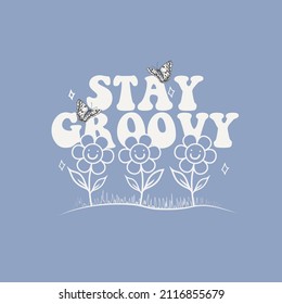 Stay Groovy Slogan Print with groovy flowers, 70's Groovy Themed Hand Drawn Abstract Graphic Tee Vector Sticker