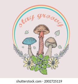 Stay Groovy Slogan Print with Hippie Style Flowers and Mushroom Background - 70's Groovy Themed Hand Drawn Abstract Graphic Tee Vector Sticker