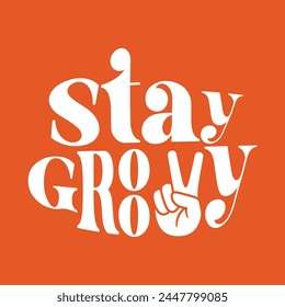 Stay groovy typography slogan for t shirt printing, tee graphic design. 