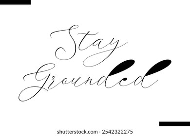 Stay grounded abstract typography text motivational quotes