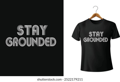 STAY GROUNDED minimalist typography T-shirt desgign