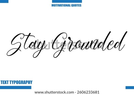 Stay Grounded Motivational Caption In Cursive Text Typography
