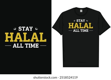 Stay halal all time islam islamic 
motivational quotes love Allah typography graphics tshirt design