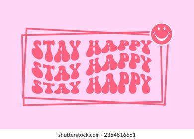 stay happy groovy style lettering quote