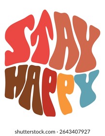 STAY HAPPY Groovy wavy Bundle, Hippie, Inspirational wavy, Retro groovy, Motivational 70s, Aesthetic wavy, groovy, Text hippie, trendy text