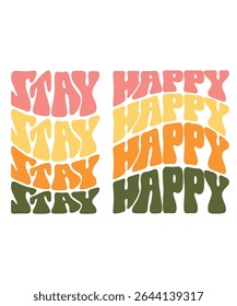 STAY HAPPY Groovy wavy Bundle, Hippie, Inspirational wavy, Retro groovy, Motivational 70s, Aesthetic wavy, groovy, Text hippie, trendy text