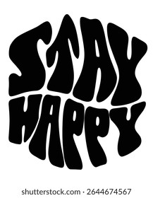STAY HAPPY  Groovy wavy Bundle, Hippie, Inspirational wavy, Retro groovy, Motivational 70s, Aesthetic wavy, groovy, Text hippie, trendy text