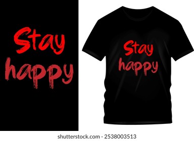 Stay Happy - Motivational T-Shirt Design with Red Handwritten Typography on Black Tee