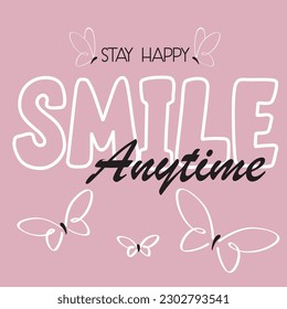 stay happy smile anytime text butterfly animal black and white girl tee slogan vector art illustration