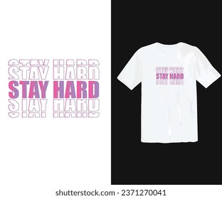 Stay hard motivational  text massaged t shirt design