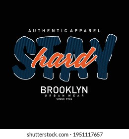 stay hard typography urban t shirt design,vector illustration