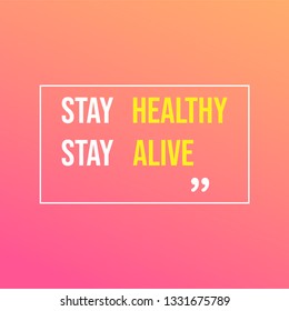 Stay healthy, stay alive. Life quote with modern background vector illustration