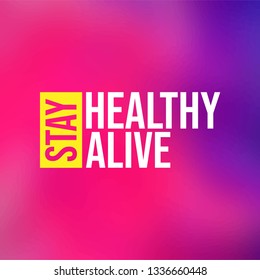 Stay healthy, stay alive. Life quote with modern background vector illustration