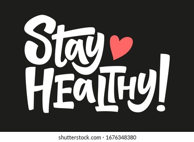 Stay healthy. Coronavirus Covid-19, quarantine motivational phrase. Stay healthy quote vector illustration. Inscription for poster, t shirt print, post card, video blog cover.