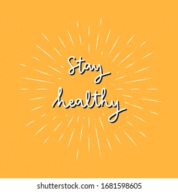 Stay healthy hand lettering with sunburst lines.