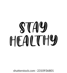 Stay healthy. motivational phrase. Stay healthy quote vector illustration. Inscription for poster, t shirt print, post card, video blog cover.