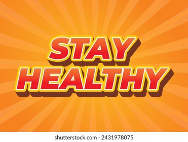 Stay healthy. Text effect design in 3D look with eye catching colors