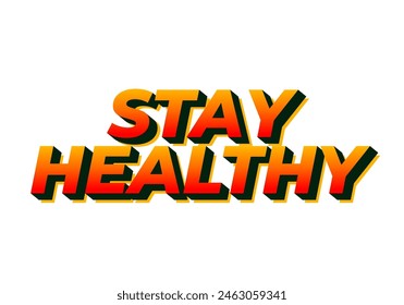 Stay healthy. Text effect design in 3D look with eye catching colors