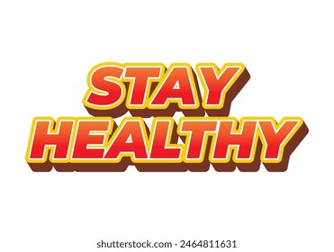 Stay healthy. Text effect design in 3D look with eye catching colors