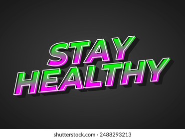 Stay healthy. Text effect design in 3D look with eye catching colors
