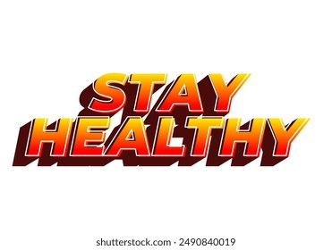 Stay healthy. Text effect design in 3D look with eye catching colors