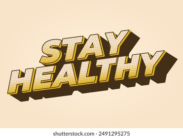 Stay healthy. Text effect design in 3D look with eye catching colors
