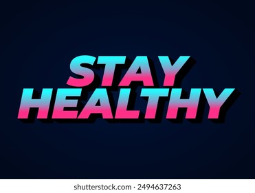 Stay healthy. Text effect design in 3D look with eye catching colors